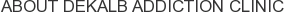 About DeKalb Addiction Clinic