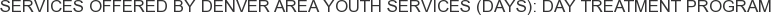 About Denver Area Youth Services (DAYS): Day Treatment Program