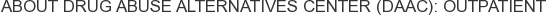 About Drug Abuse Alternatives Center (DAAC): Outpatient