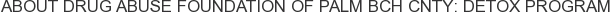 About Drug Abuse Foundation of Palm Bch Cnty: Detox Program