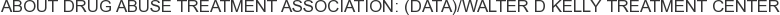 About Drug Abuse Treatment Association: (DATA)/Walter D Kelly Treatment Center