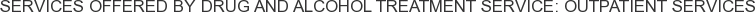 About Drug and Alcohol Treatment Service: Outpatient Services