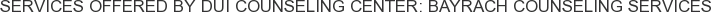 About DUI Counseling Center: Bayrach Counseling Services