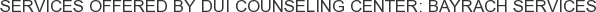 About DUI Counseling Center: Bayrach Services