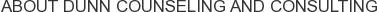 About Dunn Counseling and Consulting