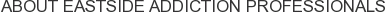 About Eastside Addiction Professionals