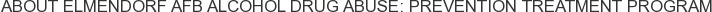 About Elmendorf AFB Alcohol Drug Abuse: Prevention Treatment Program