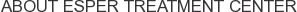 About Esper Treatment Center