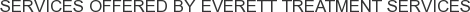 About Everett Treatment Services