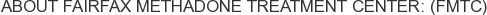 About Fairfax Methadone Treatment Center: (FMTC)