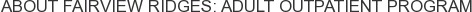 About Fairview Ridges: Adult Outpatient Program