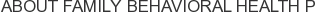 About Family Behavioral Health P