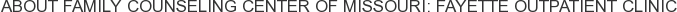 About Family Counseling Center of Missouri: Fayette Outpatient Clinic