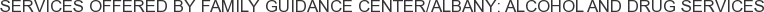 About Family Guidance Center/Albany: Alcohol and Drug Services