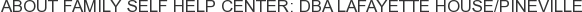 About Family Self Help Center: DBA Lafayette House/Pineville