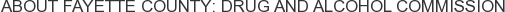 About Fayette County: Drug and Alcohol Commission