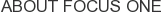 About Focus One