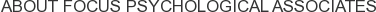 About Focus Psychological Associates
