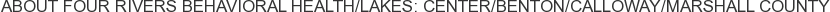 About Four Rivers Behavioral Health/Lakes: Center/Benton/Calloway/Marshall County