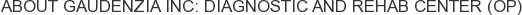 About Gaudenzia INC: Diagnostic and Rehab Center (OP)