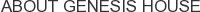 About Genesis House