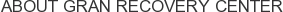 About Gran Recovery Center