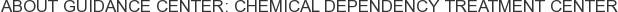 About Guidance Center: Chemical Dependency Treatment Center