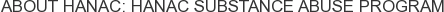 About HANAC: HANAC Substance Abuse Program