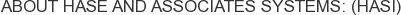 About Hase and Associates Systems: (HASI)