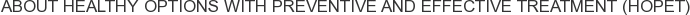 About Healthy Options with Preventive and Effective Treatment (HOPET)