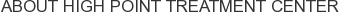 About High Point Treatment Center