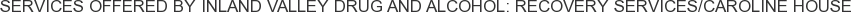 About Inland Valley Drug and Alcohol: Recovery Services/Caroline House