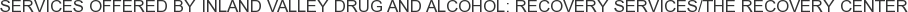 About Inland Valley Drug and Alcohol: Recovery Services/The Recovery Center