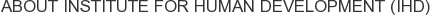About Institute for Human Development (IHD)