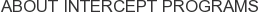 About Intercept Programs