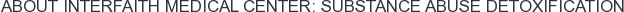 About Interfaith Medical Center: Substance Abuse Detoxification