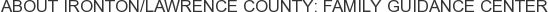 About Ironton/Lawrence County: Family Guidance Center