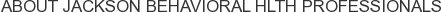 About Jackson Behavioral Hlth Professionals