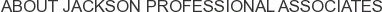 About Jackson Professional Associates