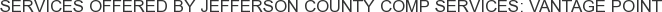 About Jefferson County Comp Services: Vantage Point