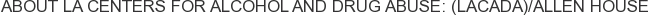 About LA Centers for Alcohol and Drug Abuse: (LACADA)/Allen House