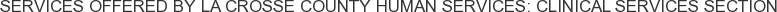 About La Crosse County Human Services: Clinical Services Section