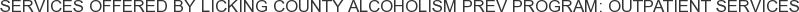 About Licking County Alcoholism Prev Program: Outpatient Services