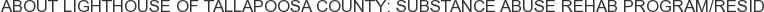 About Lighthouse of Tallapoosa County: Substance Abuse Rehab Program/Resid
