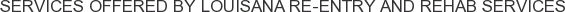 About Louisana Re-Entry and Rehab Services