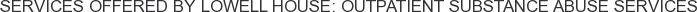 About Lowell House: Outpatient Substance Abuse Services