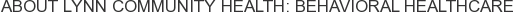 About Lynn Community Health: Behavioral Healthcare