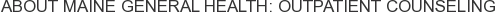 About Maine General Health: Outpatient Counseling
