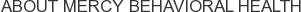 About Mercy Behavioral Health