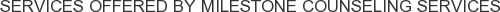 About Milestone Counseling Services